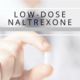 Exciting Emerging Therapy:  Low Dose Naltrexone (LDN) 